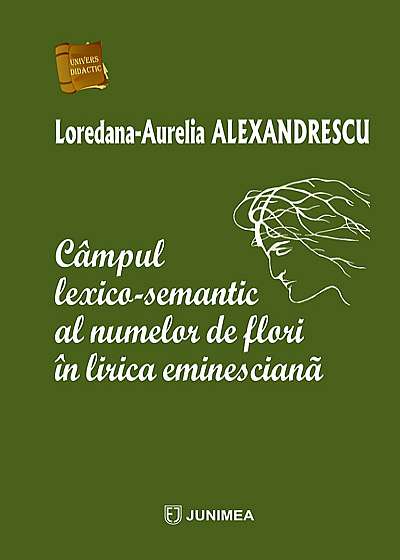 Campul lexico-semantic al numelor de flori in lirica eminesciana Campul lexico-semantic al numelor de flori in lirica eminesciana