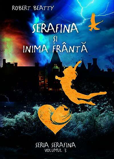 Serafina și inima frântă. Seria Serafina (vol. III)