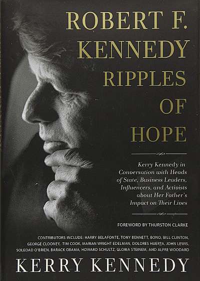 Robert F. Kennedy: Ripples of Hope-Kerry Kennedy
