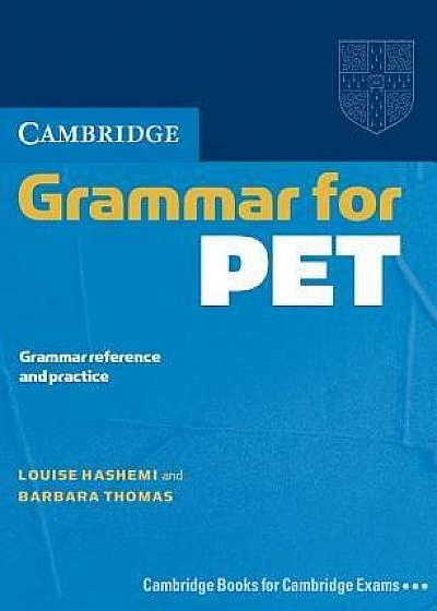 Cambridge Grammar for PET without Answers: Grammar Reference and Practice