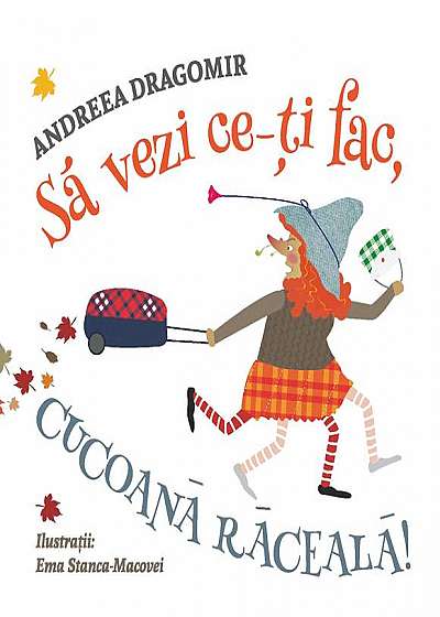 Coperta cărții Să vezi ce îți fac, Cucoană Răceală! de Andreea Dragomir