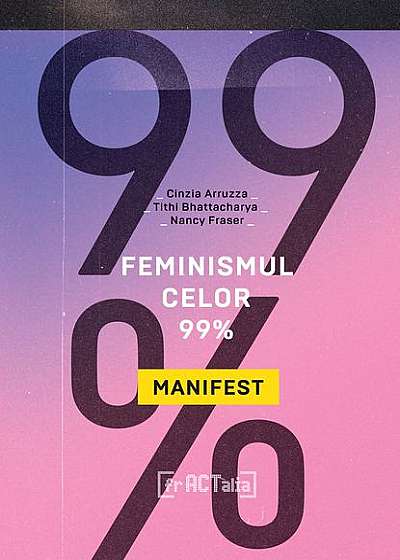 Feminismul celor 99%. Manifest