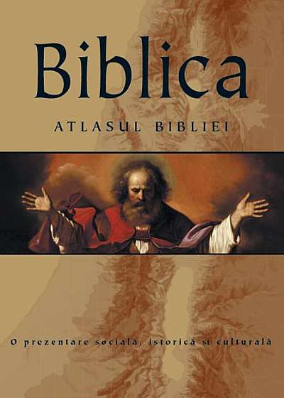 Biblica. Atlasul Bibliei
