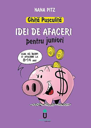 Ghita Pusculita - Idei de afaceri pentru juniori