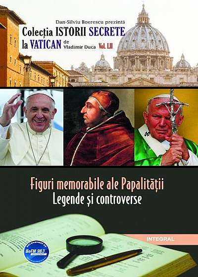 Figuri memorabile ale papalității-legende și controverse