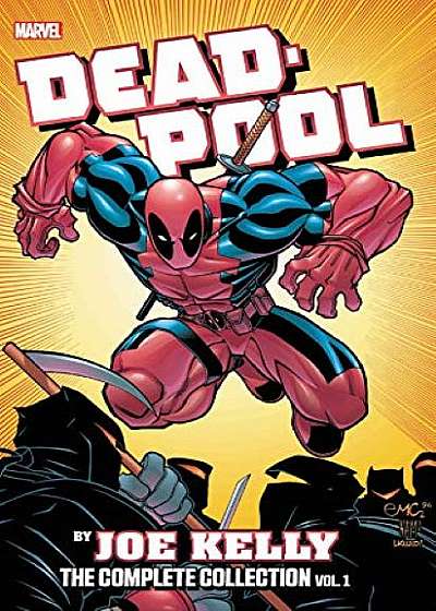 Deadpool By Joe Kelly: The Complete Collection Vol. 1