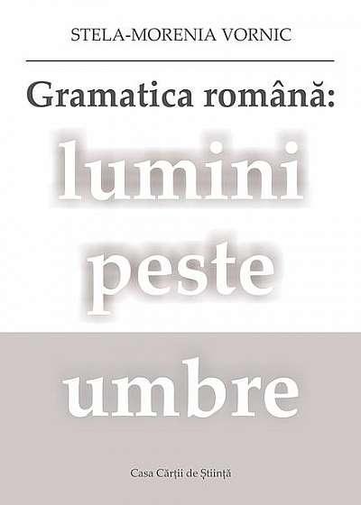 Gramatica română. Lumini peste umbre