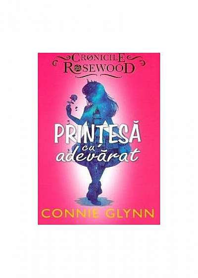 Prințesă cu adevărat (Vol.2) Seria Cronicile Rosewood