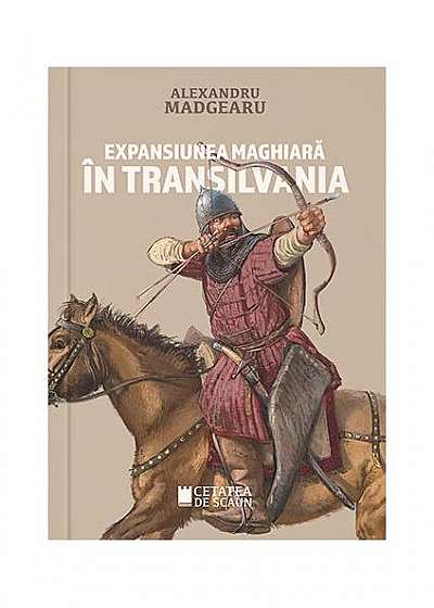 Expansiunea maghiară în Transilvania