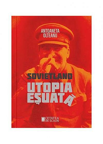 Sovietland (Vol.I) Utopia eșuată