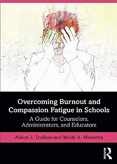 Overcoming Burnout and Compassion Fatigue in Schools