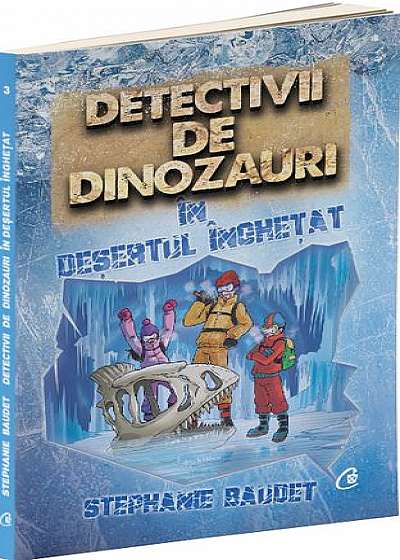 Detectivii de dinozauri în deșertul înghețat (Vol.3)