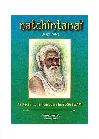 Natchintanai. Cântece şi scrieri din opera lui Yoga Swami