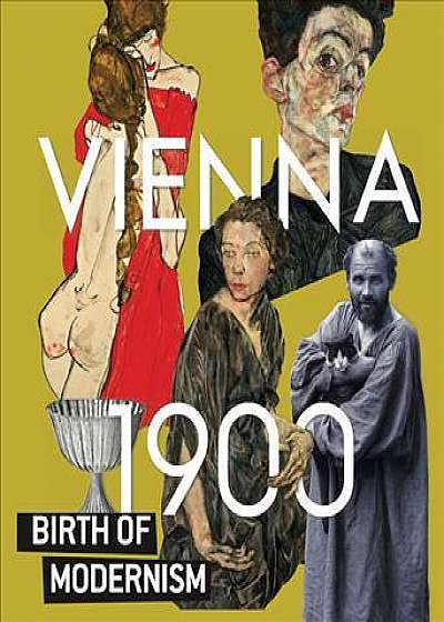 Vienna 1900. Birth of Modernism