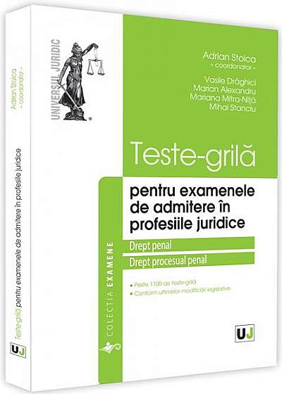 Teste-grilă pentru examenele de admitere în profesiile juridice. Drept penal și drept procesual penal