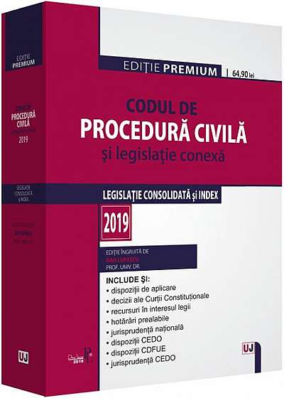 Codul de procedură civilă și legislație conexă 2019. Ediție PREMIUM