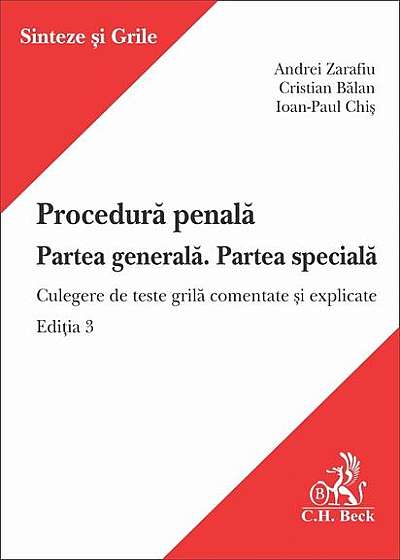Procedură penală. Partea generală. Partea specială. Ediția 3. Culegere de teste grilă comentate și explicate