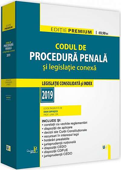Codul de procedură penală și legislație conexă 2019. Ediție PREMIUM