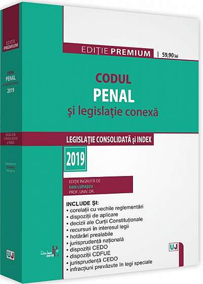 Codul penal și legislație conexă 2019. Ediție PREMIUM