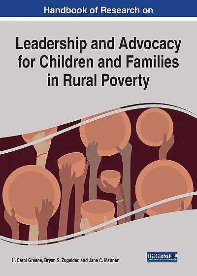 Handbook of Research on Leadership and Advocacy for Children and Families in Rural Poverty