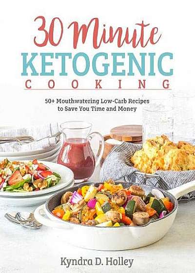 Coperta cărții 30 Minute Ketogenic Cooking