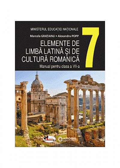Elemente de limbă latină și de cultură romanică. Manual clasa a VII-a