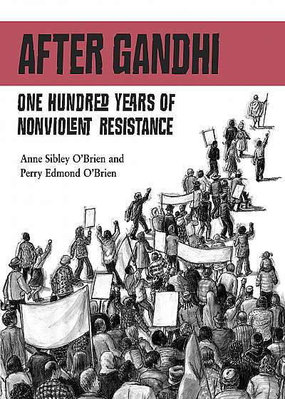 After Gandhi : One Hundred Years of Nonviolent Resistance