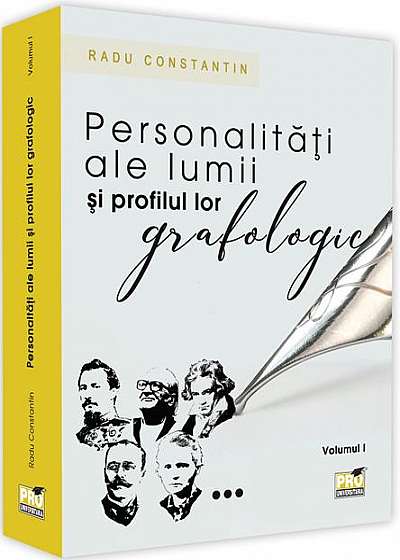 Personalități ale lumii și profilul lor grafologic (Vol. I)