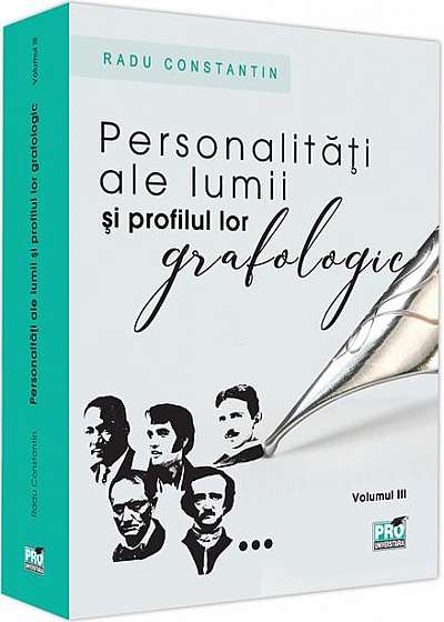 Personalități ale lumii și profilul lor grafologic (Vol. III)