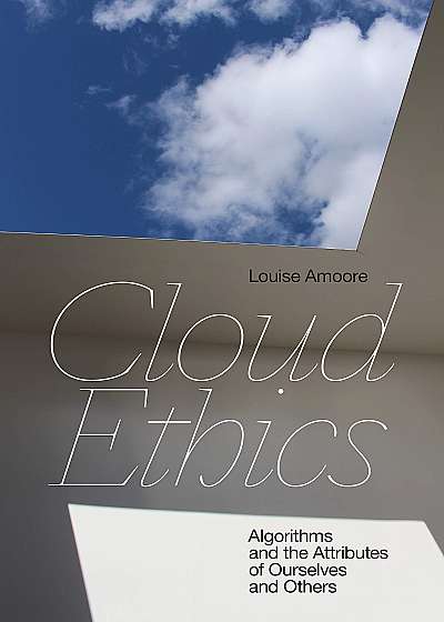 Coperta cărții Cloud Ethics de Louise Amoore