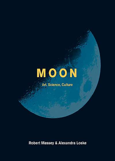 Moon: Art, Science, Culture Hardcover