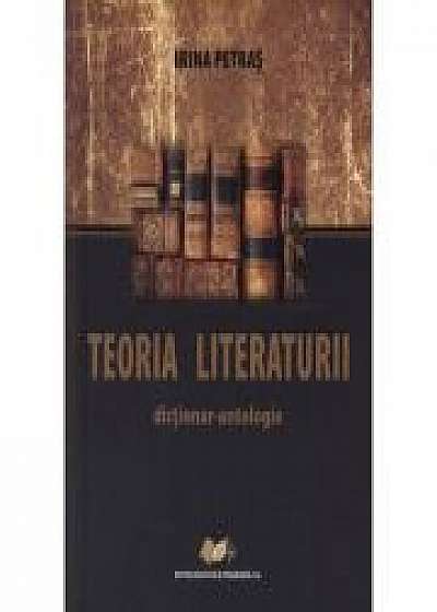 Teoria Literaturii. Dicţionar-antologie (Irina Petras)