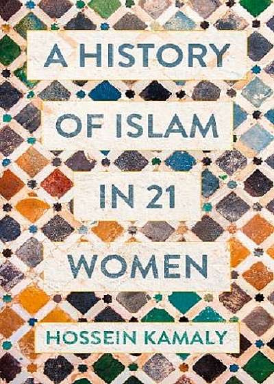 Coperta cărții A History of Islam in 21 Women