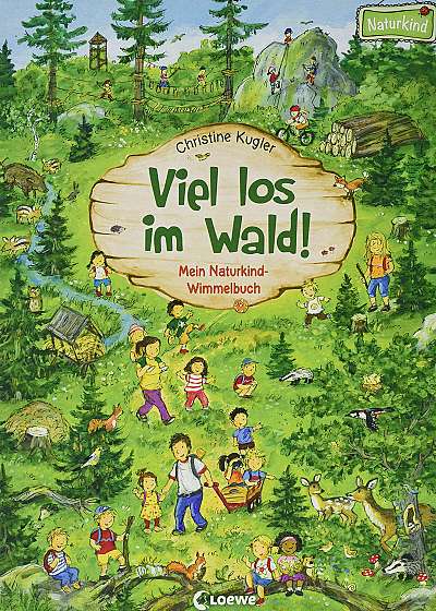 Viel los im Wald!: Mein Naturkind-Wimmelbuch. Ab 2 Jahre