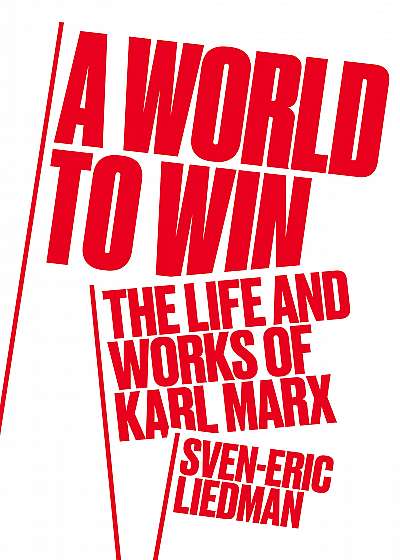 World to Win : The Life and Thought of Karl Marx