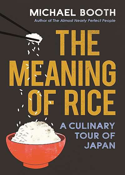 The Meaning of Rice : A Culinary Tour of Japan