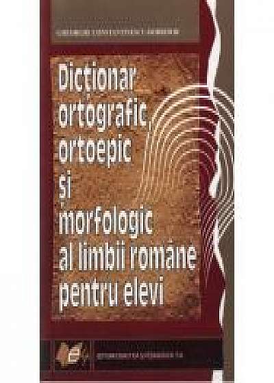 Dictionar ortografic, ortoepic si morfologic al limbii romane - Gheorghe Constantinescu-Dobridor