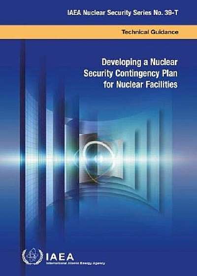 Developing a Nuclear Security Contingency Plan for Nuclear Facilities