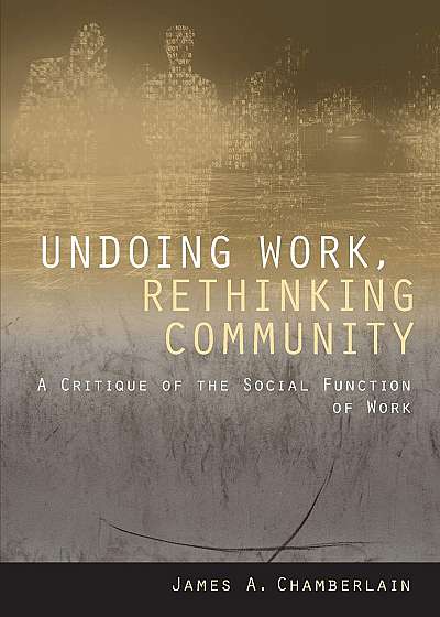 Coperta cărții Undoing Work, Rethinking Community