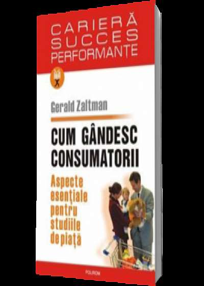 Coperta cărții Cum gandesc consumatorii. Aspecte esentiale pentru studiile de piata