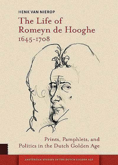 Life of Romeyn de Hooghe 1645-1708