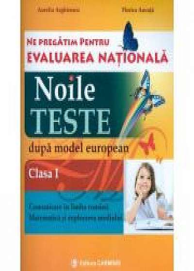 Noile teste dupa modelul european - clasa I. Ne pregatim pentru evaluarea nationala
