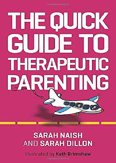 Quick Guide to Therapeutic Parenting