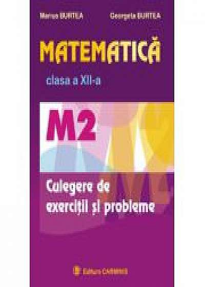 Matematica M2 - culegere de exercitii pentru clasa a XII-a