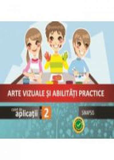 Arte vizuale si abilitati practice - caiet de aplicatii pentru clasa a II-a