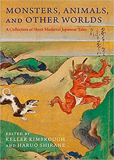 Monsters, Animals, and Other Worlds : A Collection of Short Medieval Japanese Tales