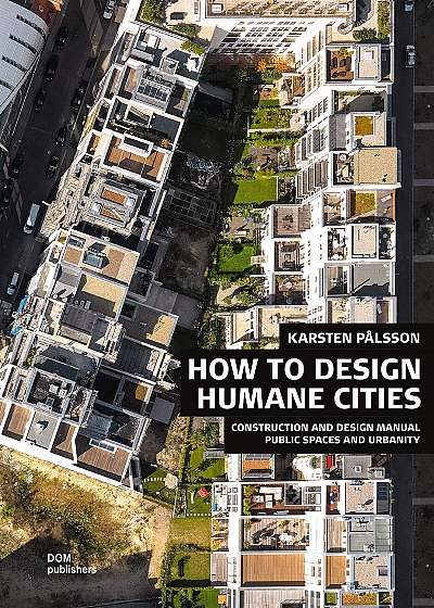 How to Design Humane Cities: Public Spaces and Urbanity