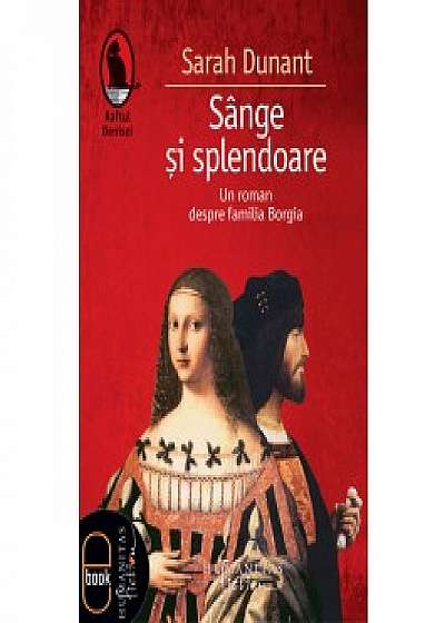 Sange si splendoare. Un roman despre familia Borgia (ebook)