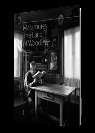 Maramures - Tara Lemnului (lb.engleza)