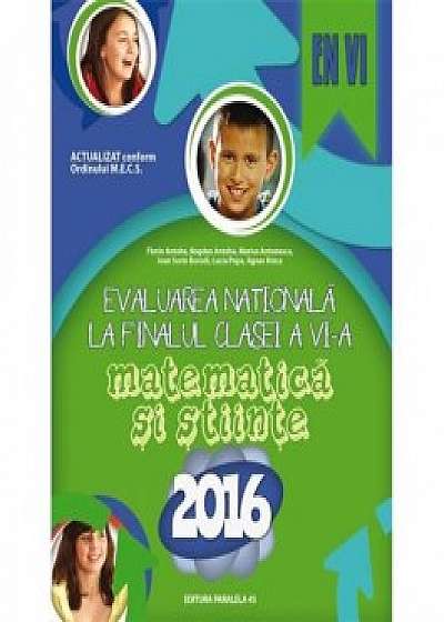 Matematica si stiinte - Evaluarea nationala la finalul clasei a VI-a, 2016